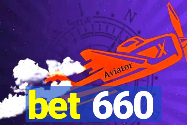 bet 660